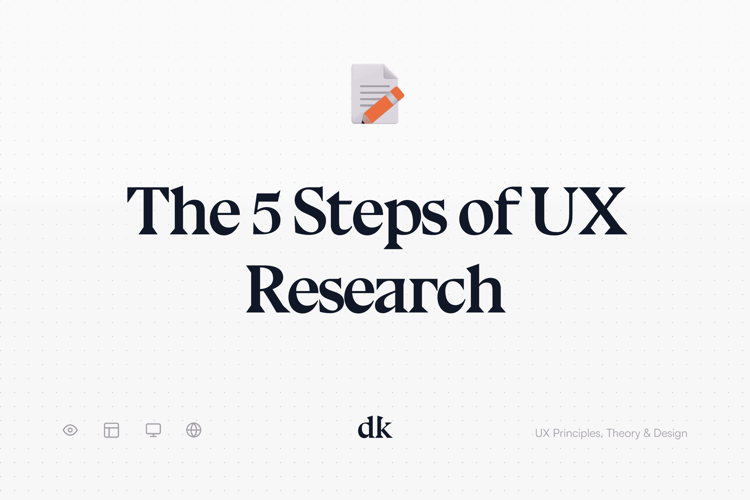 The 5 Steps of UX Research